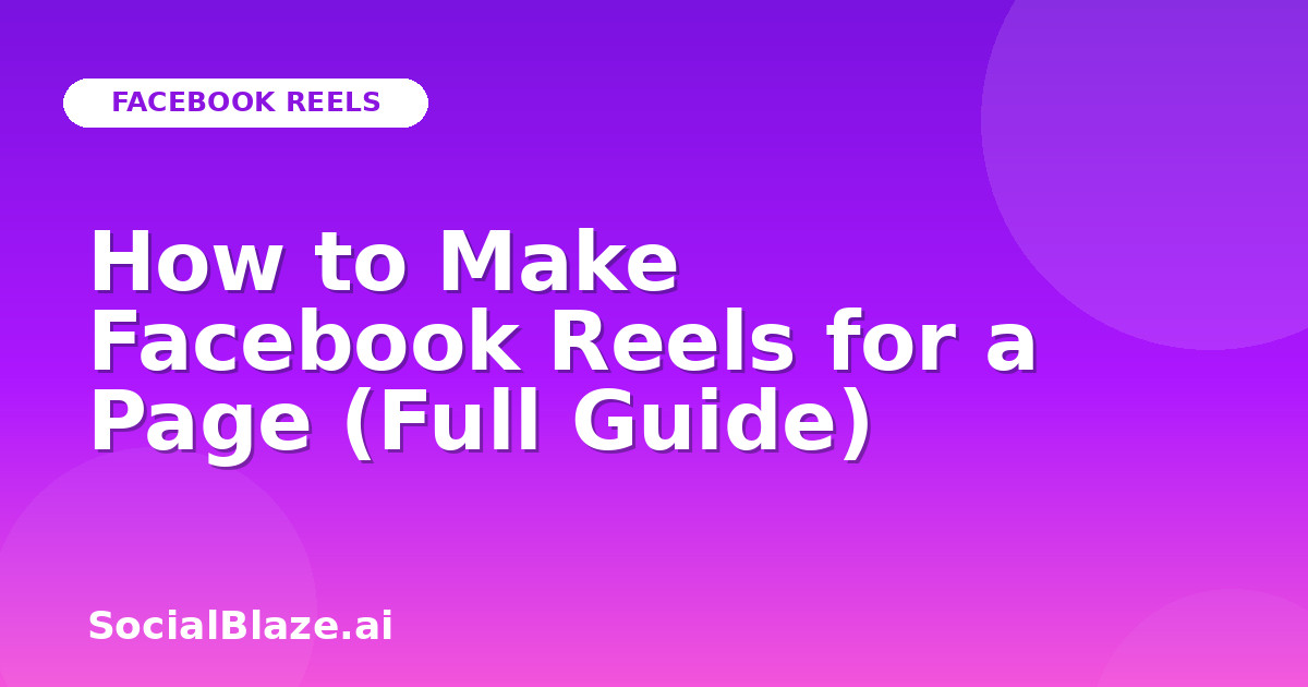 How to Make Facebook Reels for a Page (Full Guide)