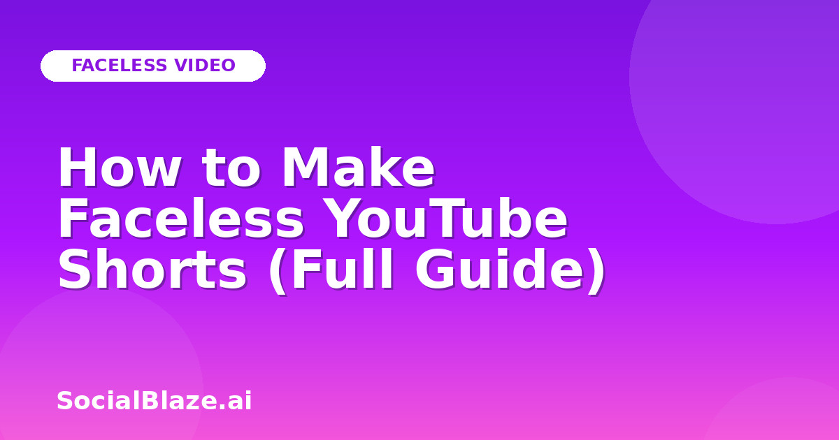 How to Make Faceless YouTube Shorts (Full Guide)