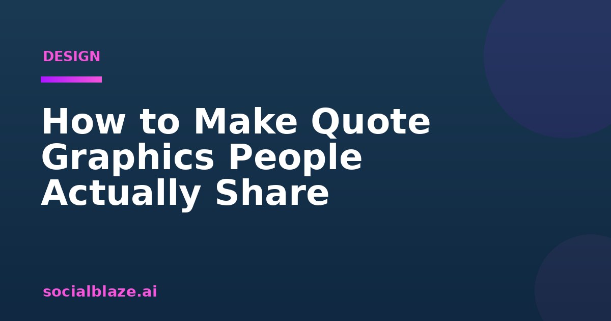How to Make Quote Graphics People Actually Share