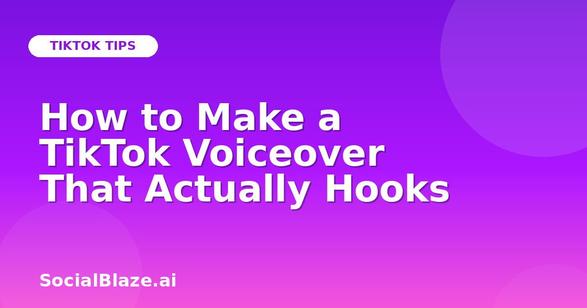How to Make a TikTok Voiceover That Actually Hooks
