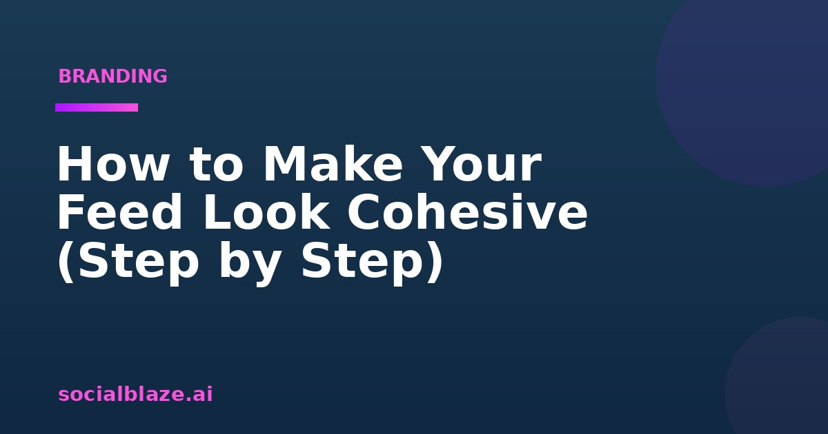 How to Make Your Feed Look Cohesive (Step by Step)