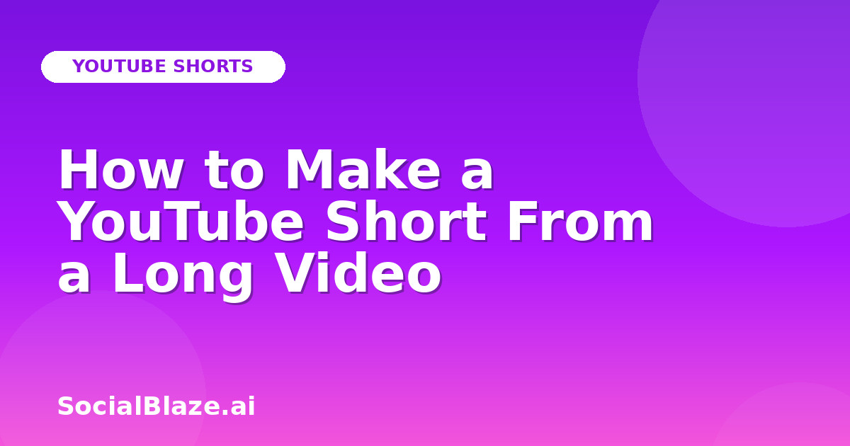 How to Make a YouTube Short From a Long Video