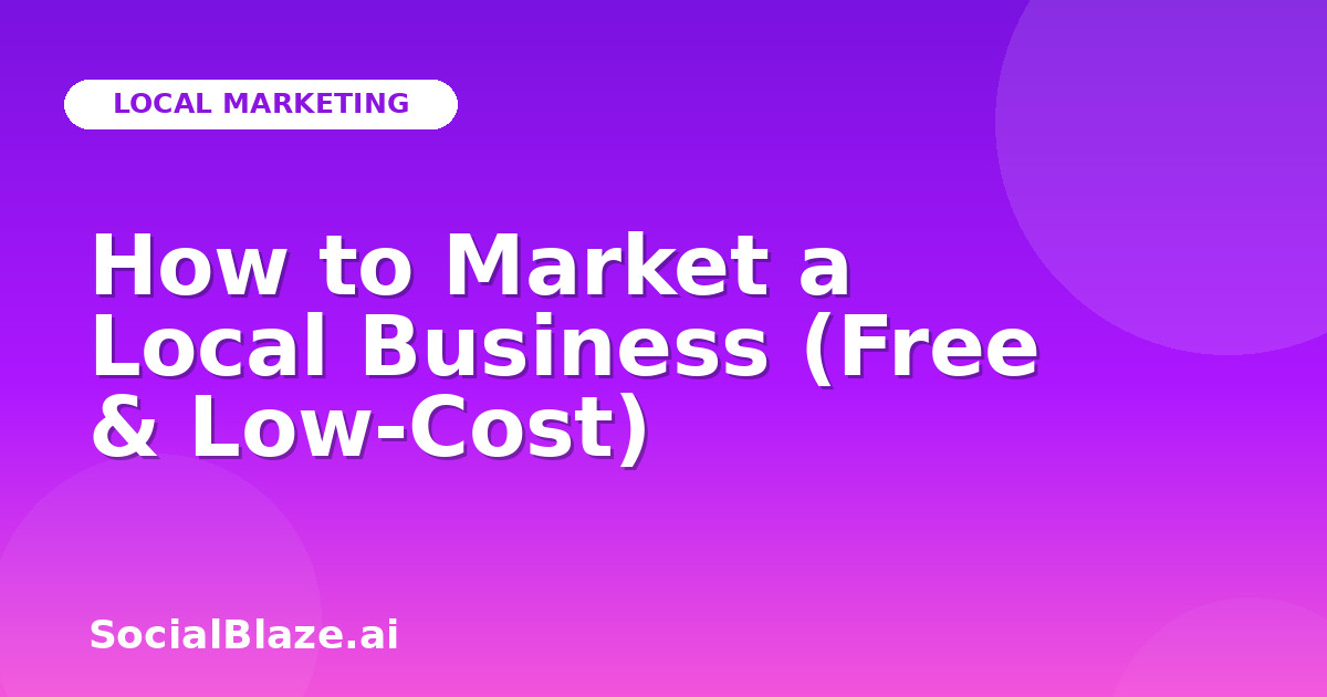 How to Market a Local Business (Free & Low-Cost)