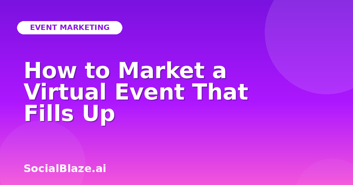 How to Market a Virtual Event That Fills Up