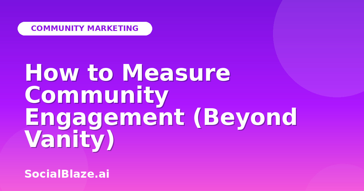 How to Measure Community Engagement (Beyond Vanity)