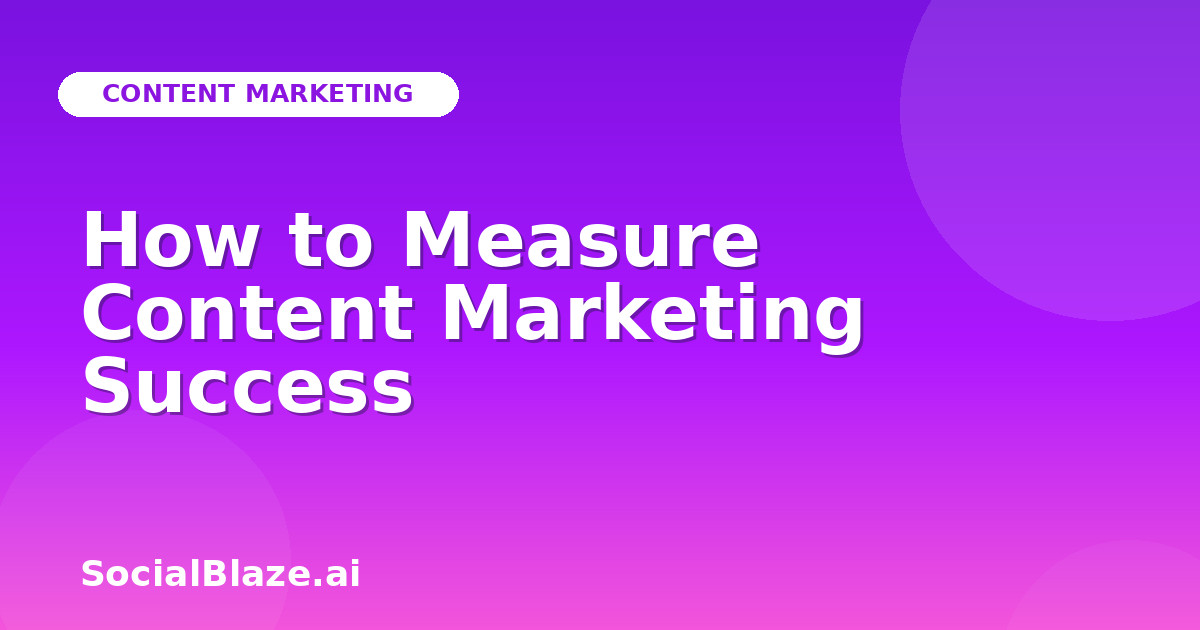 How to Measure Content Marketing Success
