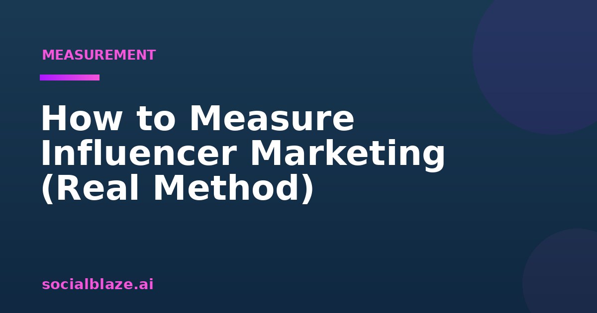 How to Measure Influencer Marketing (Real Method)