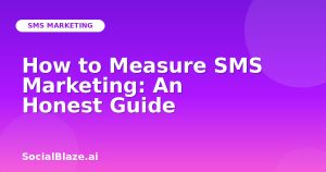 How to Measure SMS Marketing: An Honest Guide