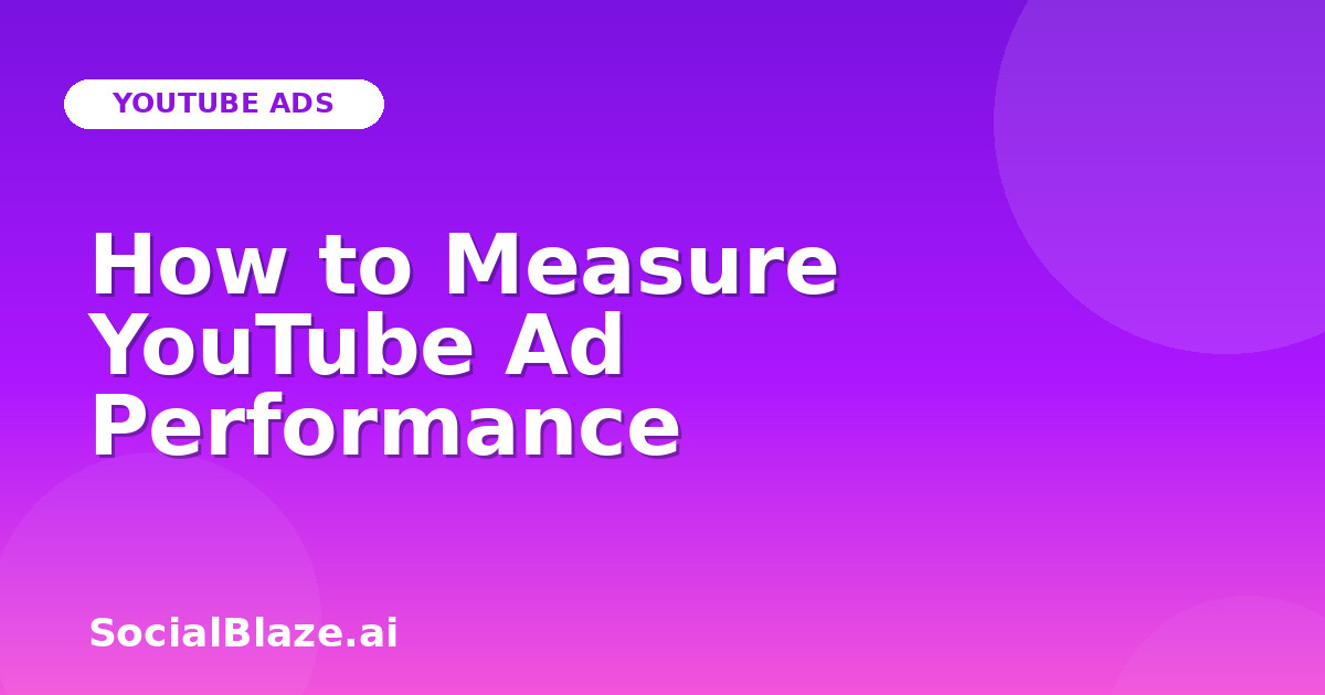 How to Measure YouTube Ad Performance