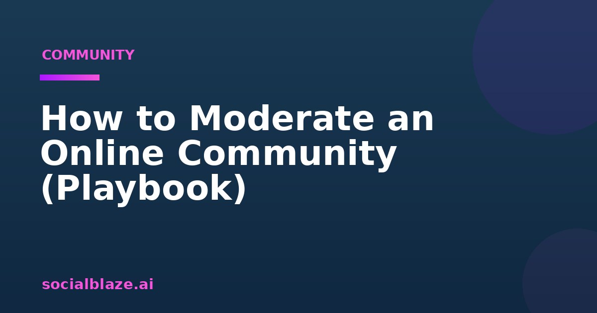 How to Moderate an Online Community (Playbook)