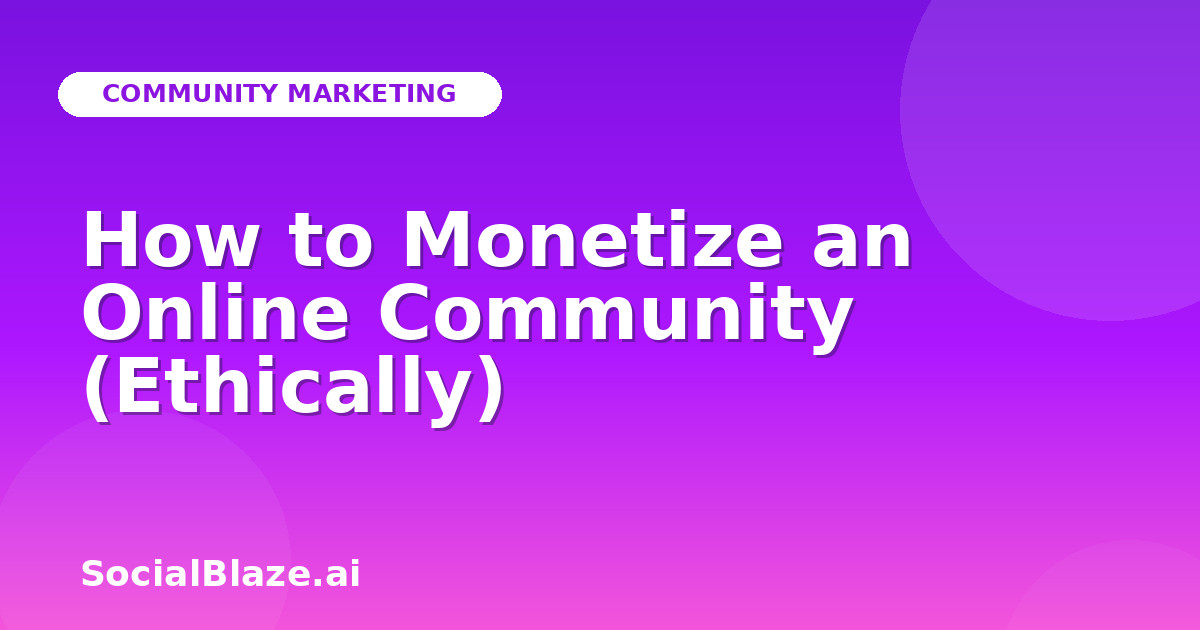 How to Monetize an Online Community (Ethically)