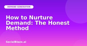 How to Nurture Demand: The Honest Method