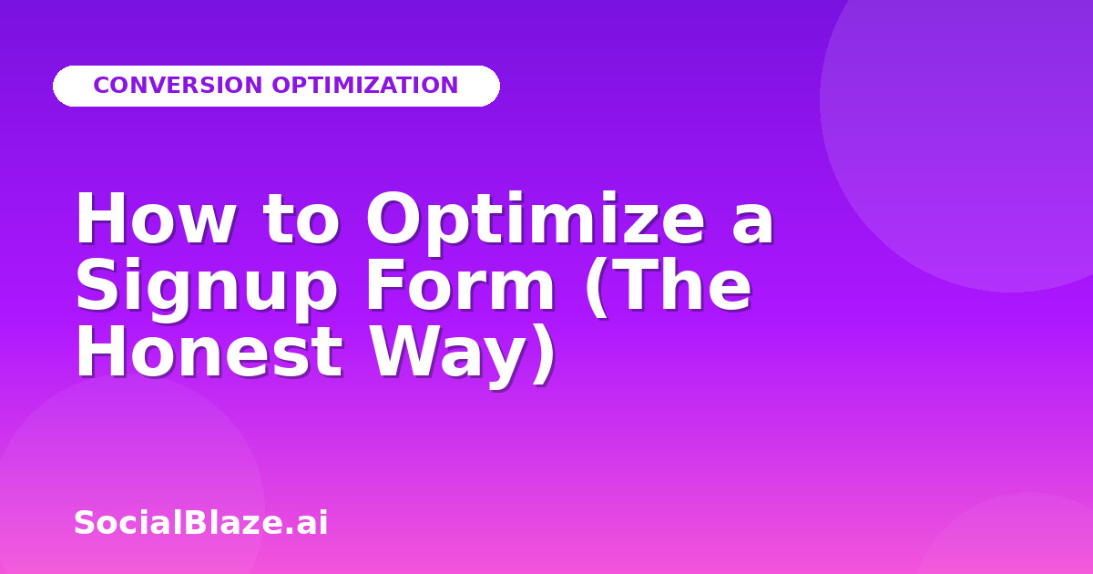 How to Optimize a Signup Form (The Honest Way)