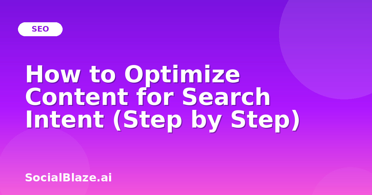How to Optimize Content for Search Intent (Step by Step)