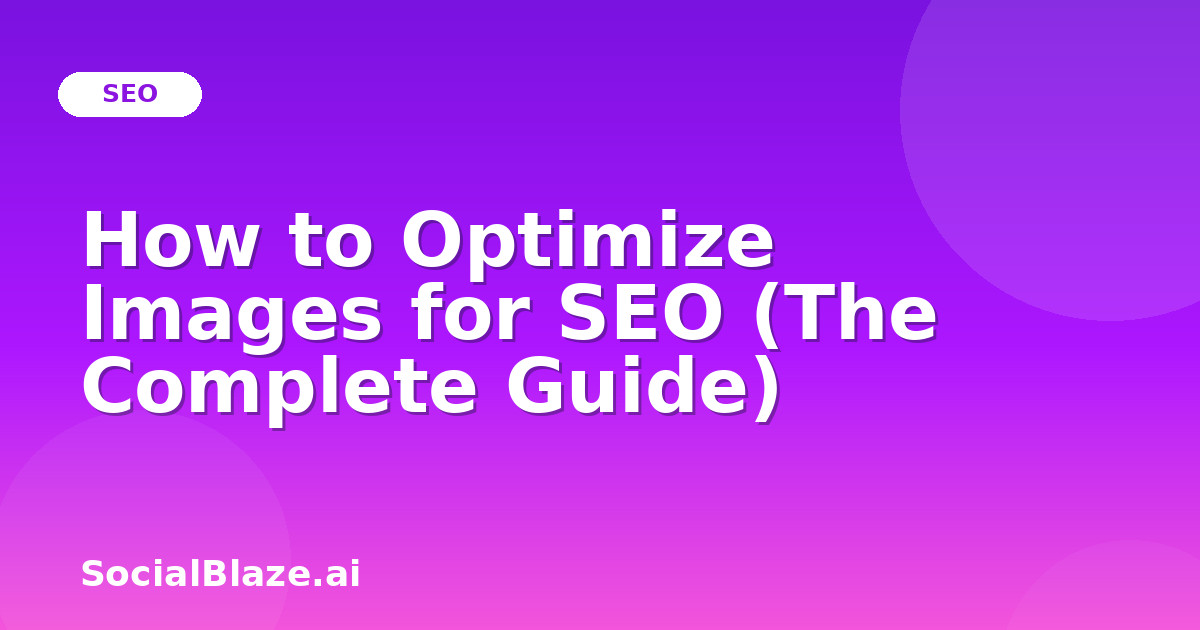 How to Optimize Images for SEO (The Complete Guide)