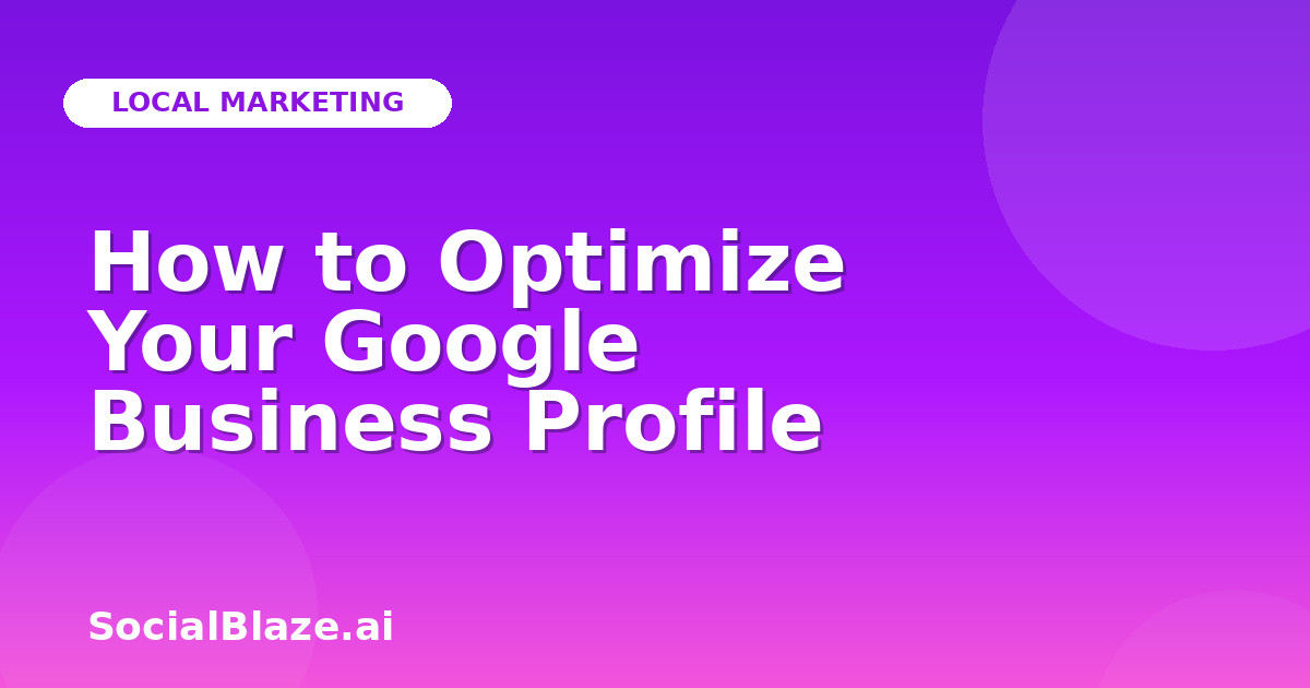 How to Optimize Your Google Business Profile