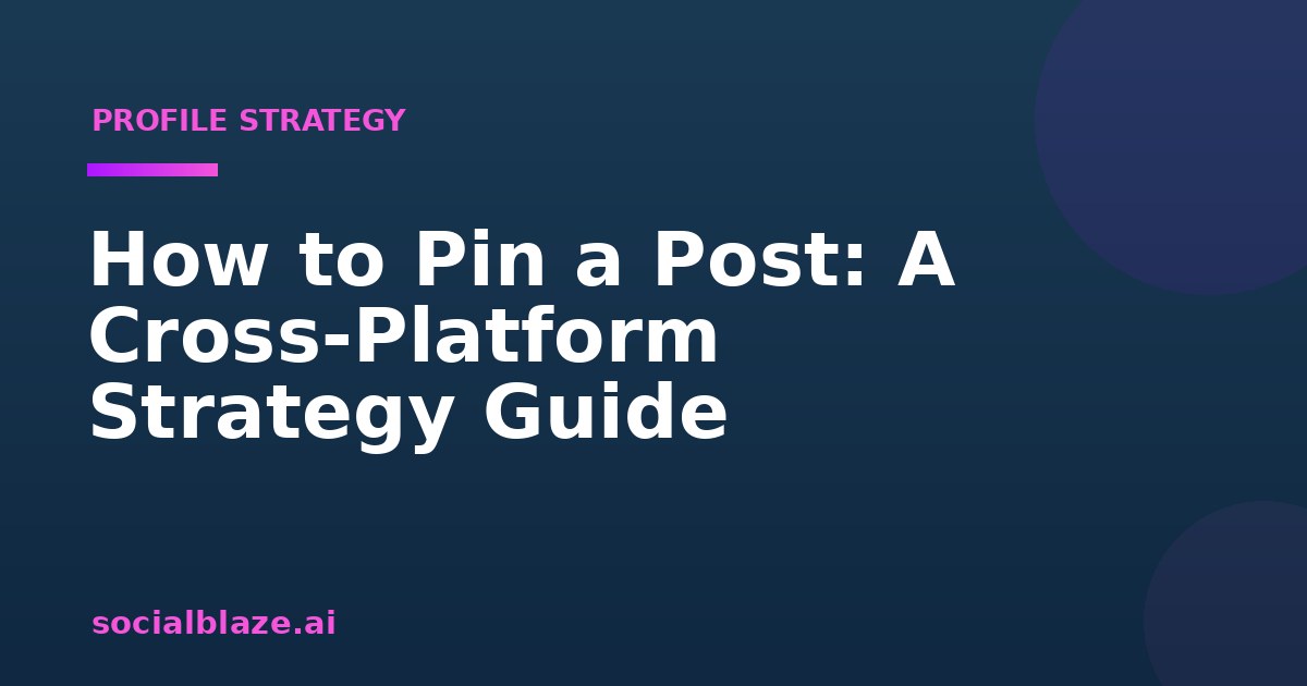 How to Pin a Post: A Cross-Platform Strategy Guide