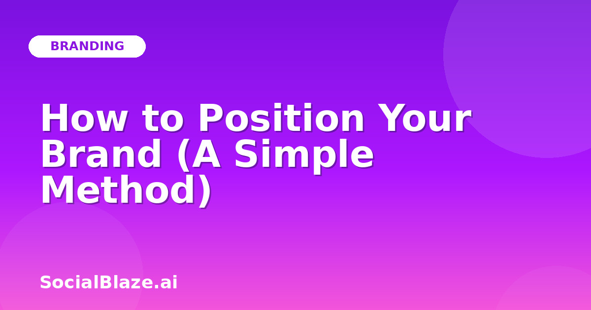 How to Position Your Brand (A Simple Method)