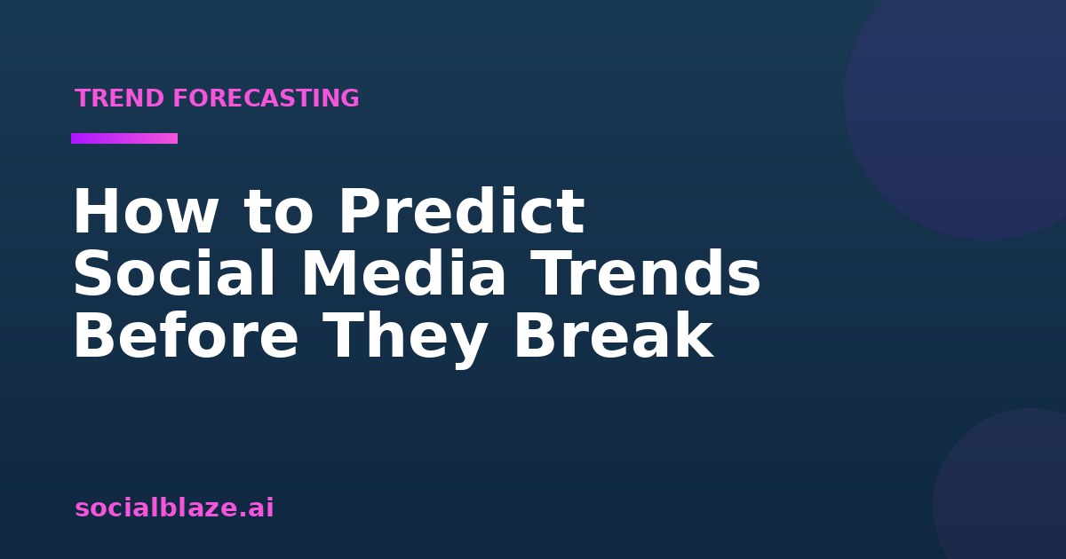 How to Predict Social Media Trends Before They Break