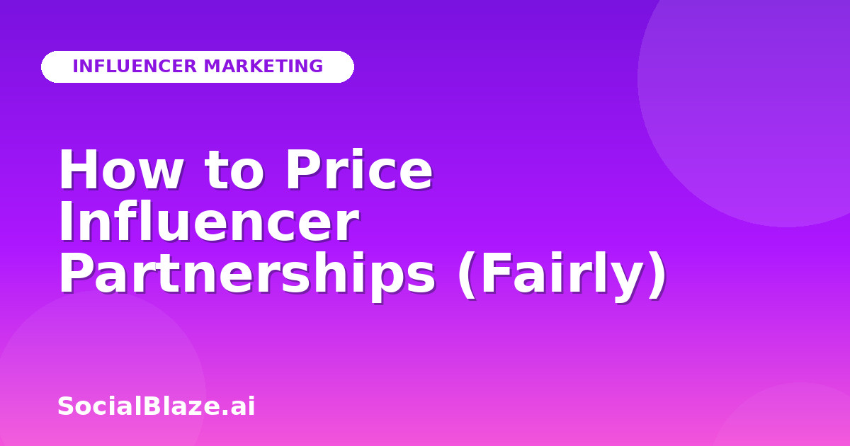 How to Price Influencer Partnerships (Fairly)