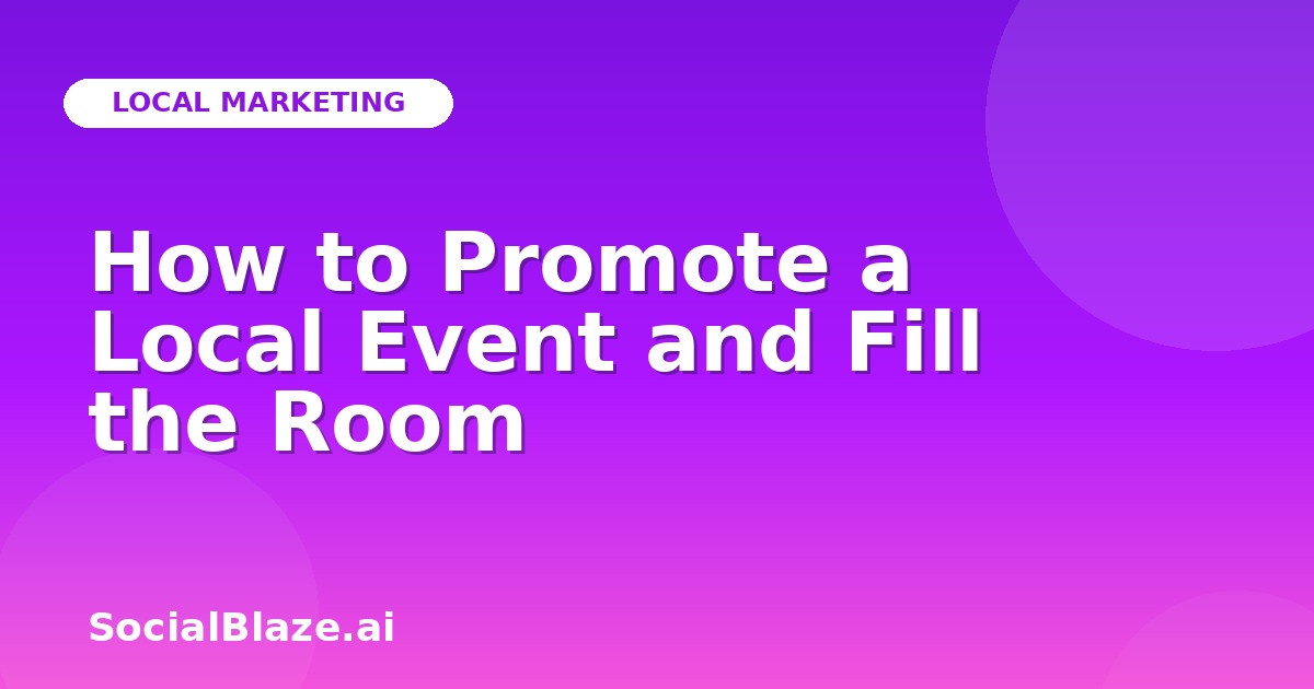 How to Promote a Local Event and Fill the Room