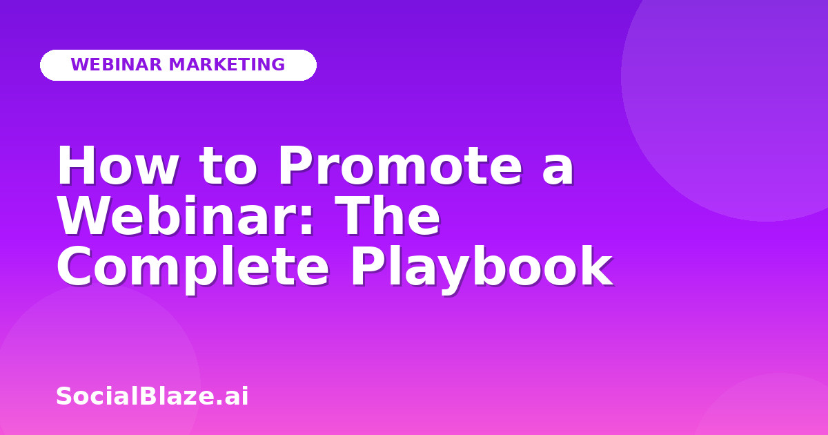 How to Promote a Webinar: The Complete Playbook