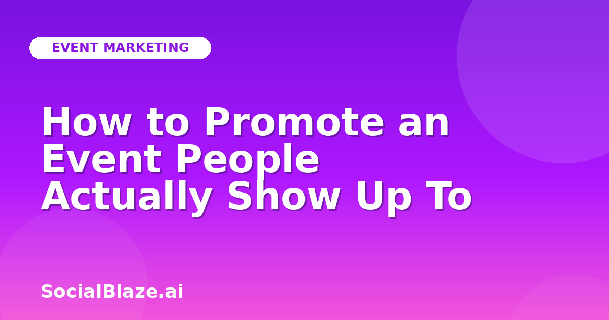 How to Promote an Event People Actually Show Up To