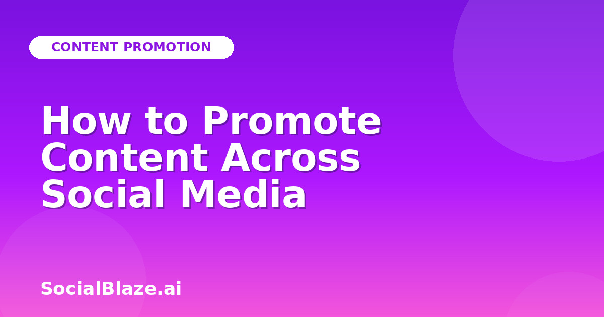 How to Promote Content Across Social Media