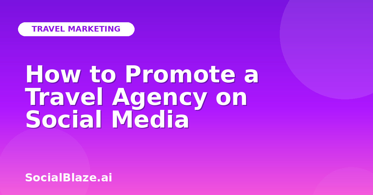 How to Promote a Travel Agency on Social Media