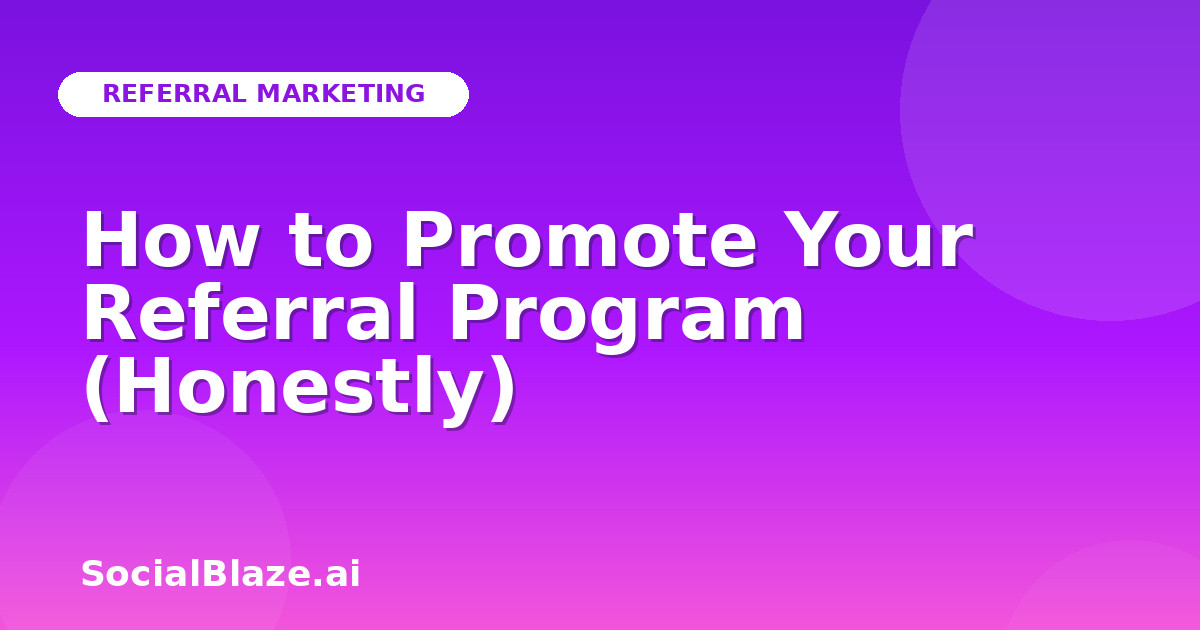 How to Promote Your Referral Program (Honestly)