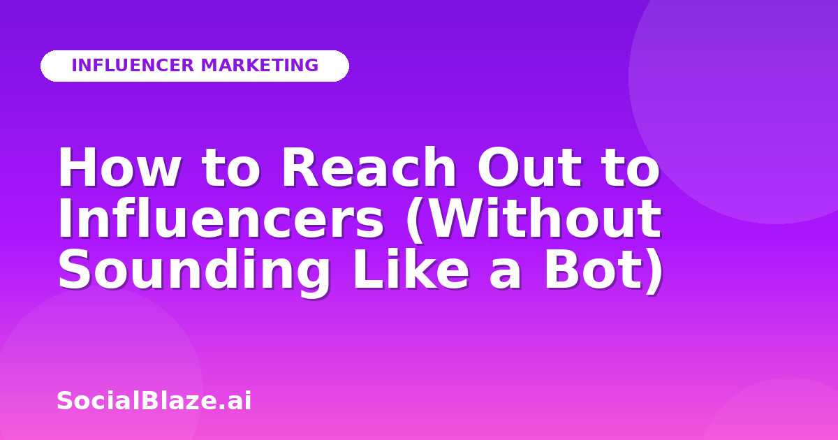 How to Reach Out to Influencers (Without Sounding Like a Bot)