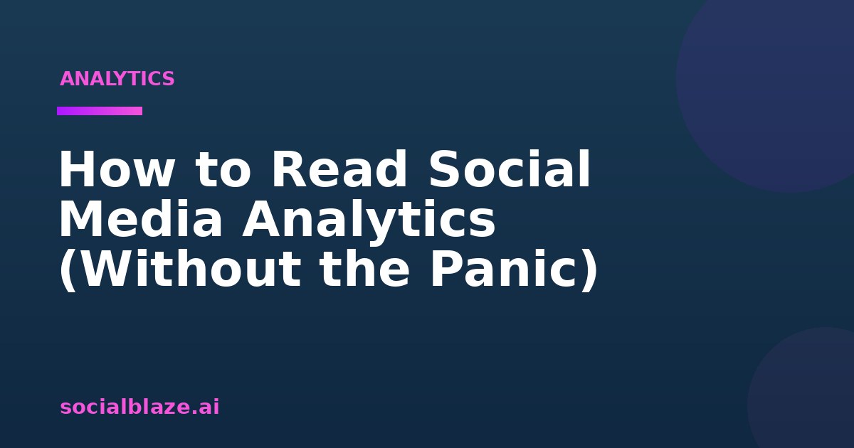 How to Read Social Media Analytics (Without the Panic)