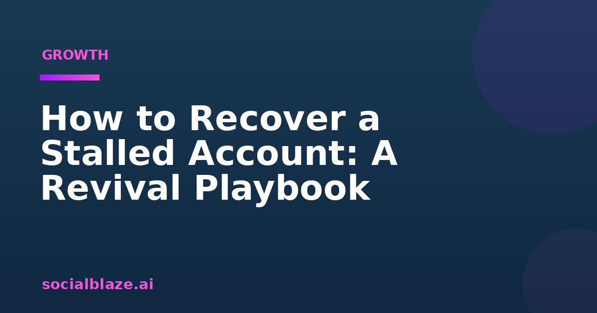 How to Recover a Stalled Account: A Revival Playbook