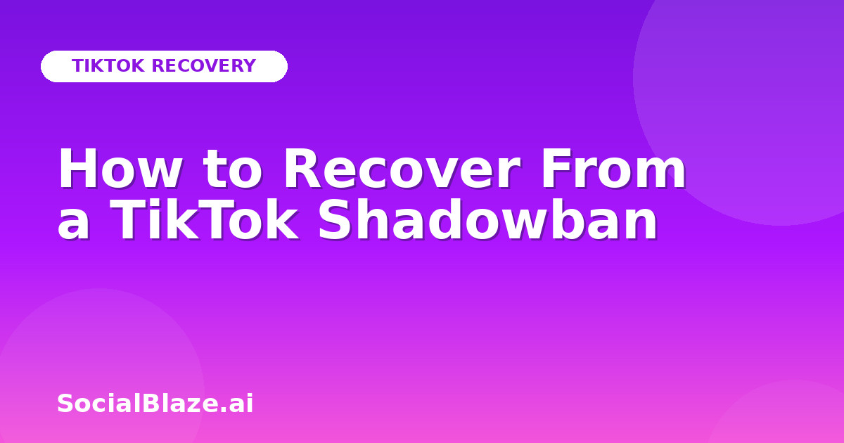 How to Recover From a TikTok Shadowban