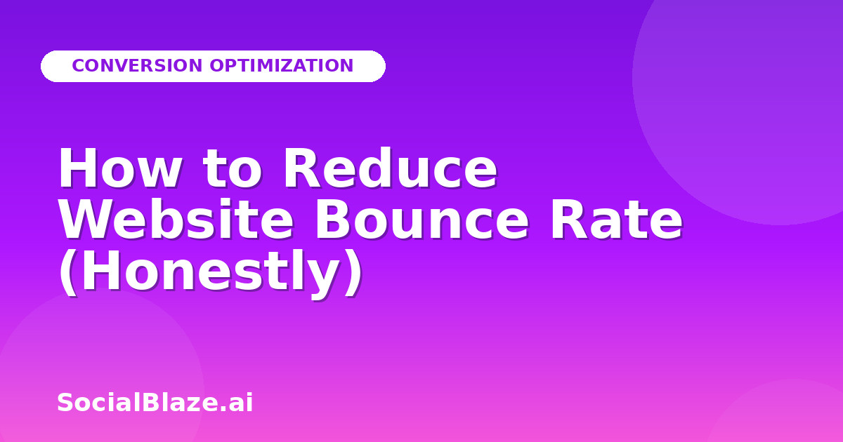 How to Reduce Website Bounce Rate (Honestly)