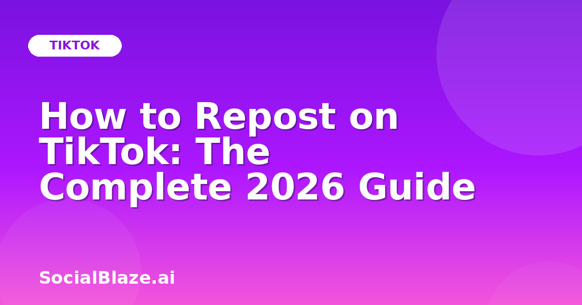 How to Repost on TikTok: The Complete 2026 Guide