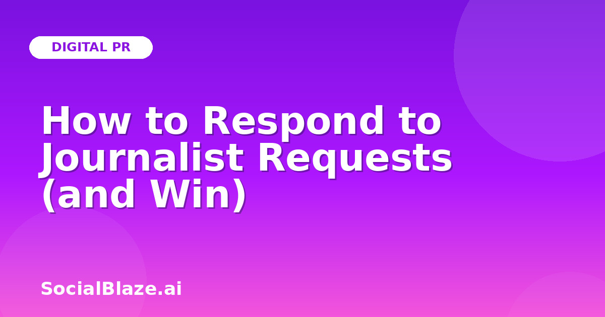 How to Respond to Journalist Requests (and Win)