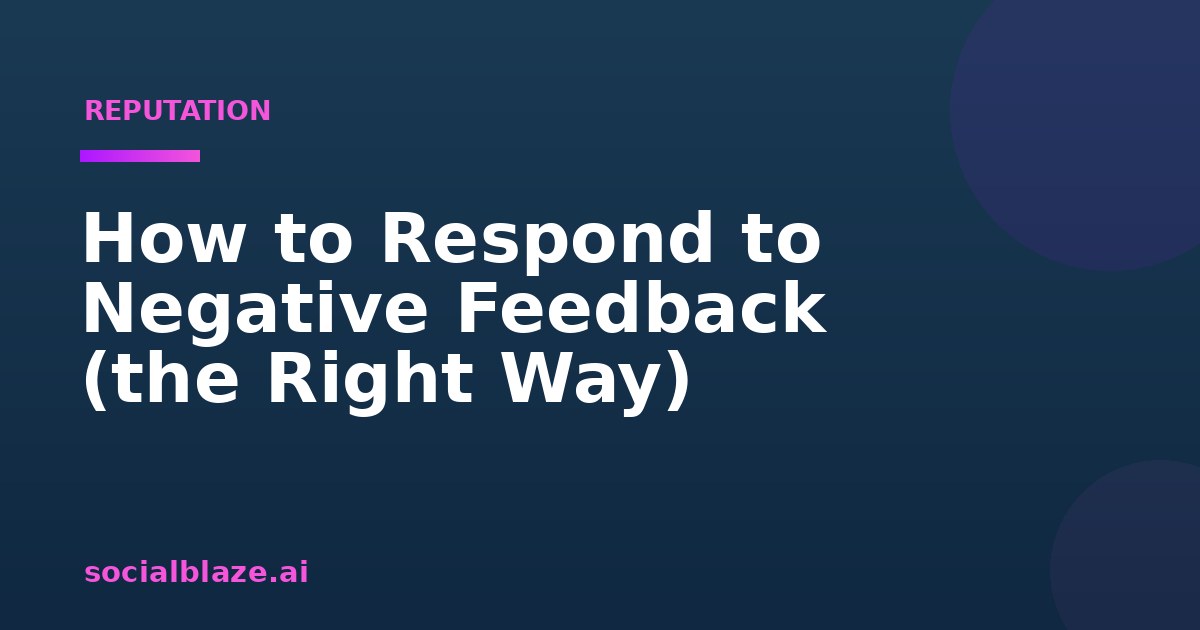 How to Respond to Negative Feedback (the Right Way)