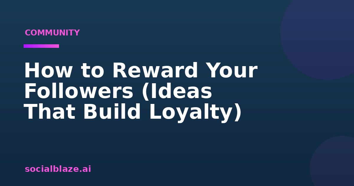 How to Reward Your Followers (Ideas That Build Loyalty)