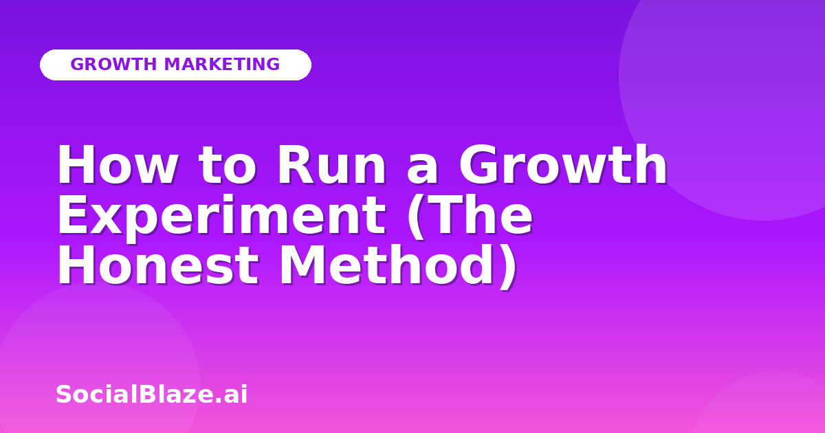 How to Run a Growth Experiment (The Honest Method)