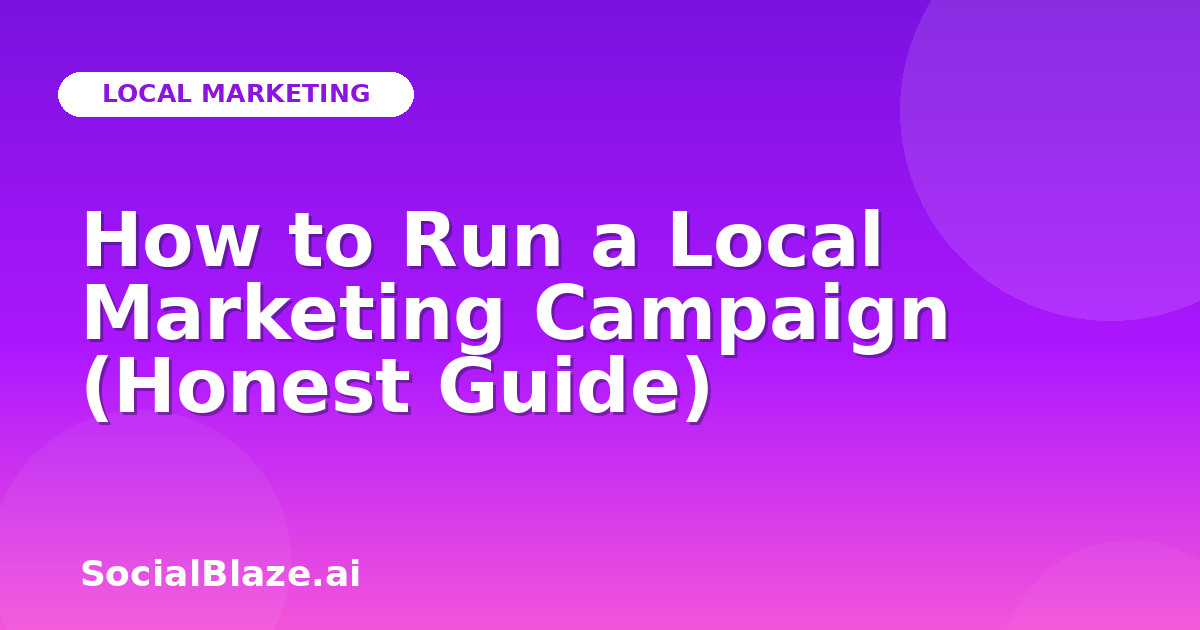 How to Run a Local Marketing Campaign (Honest Guide)