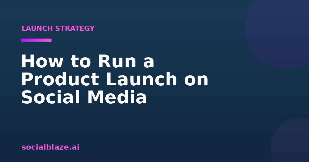 How to Run a Product Launch on Social Media