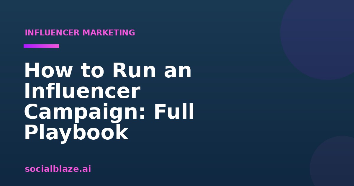 How to Run an Influencer Campaign: Full Playbook