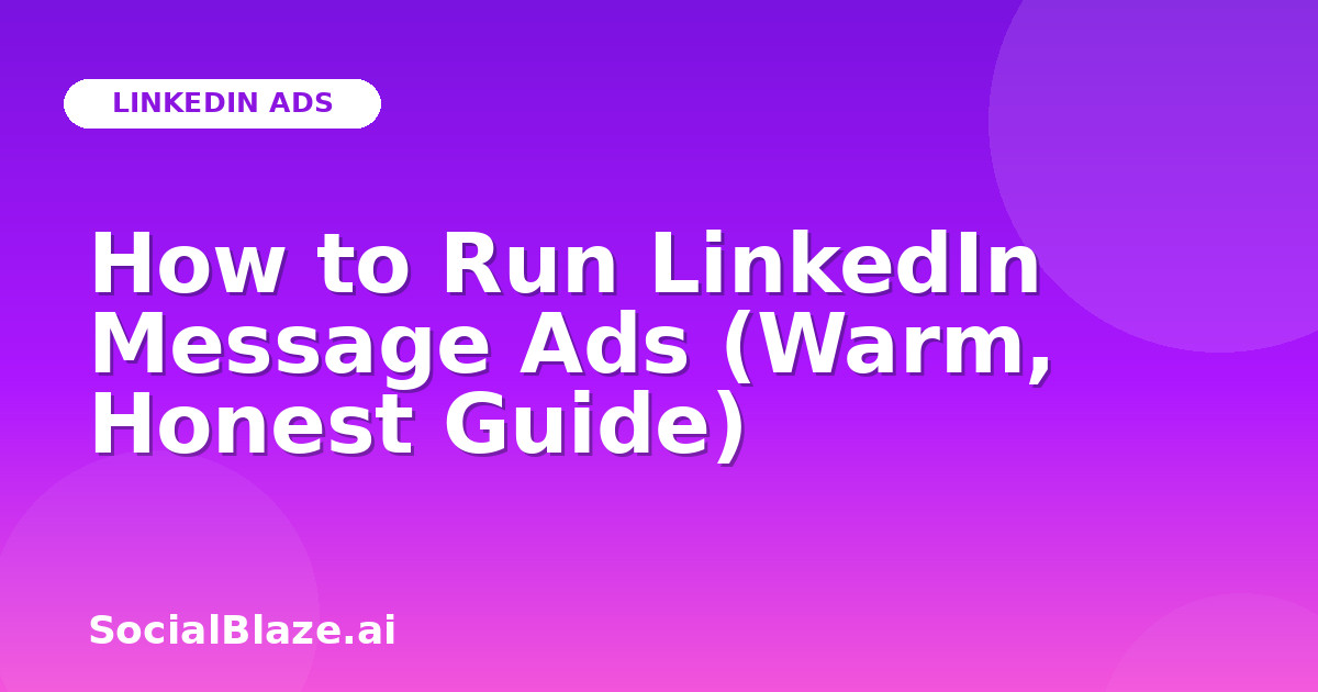 How to Run LinkedIn Message Ads (Warm, Honest Guide)