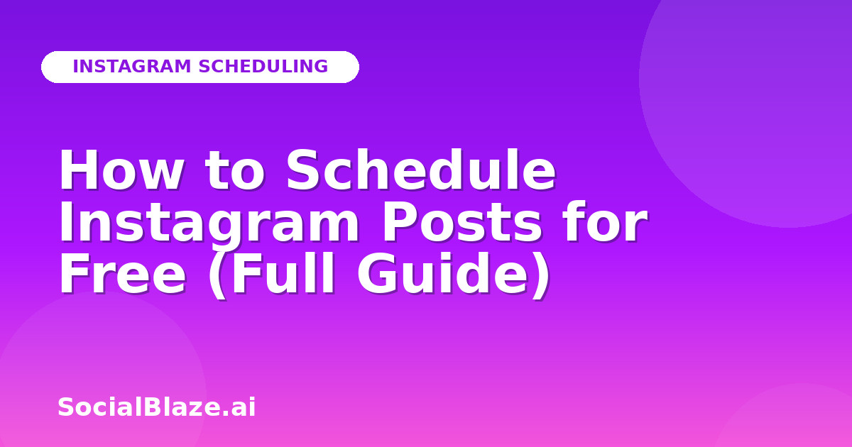 How to Schedule Instagram Posts for Free (Full Guide)