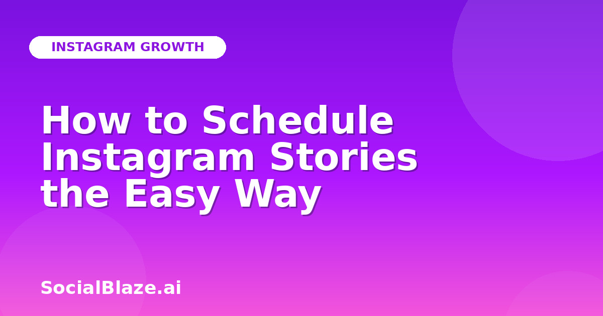 How to Schedule Instagram Stories the Easy Way