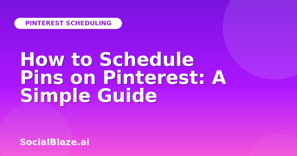 How to Schedule Pins on Pinterest: A Simple Guide