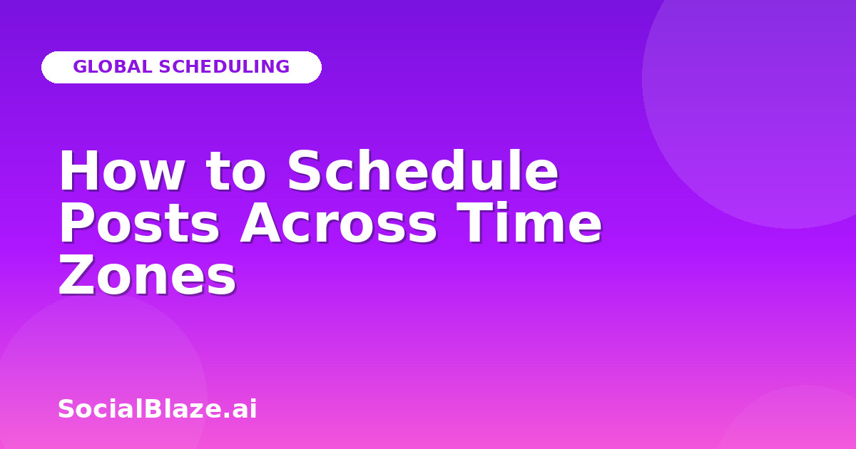 How to Schedule Posts Across Time Zones