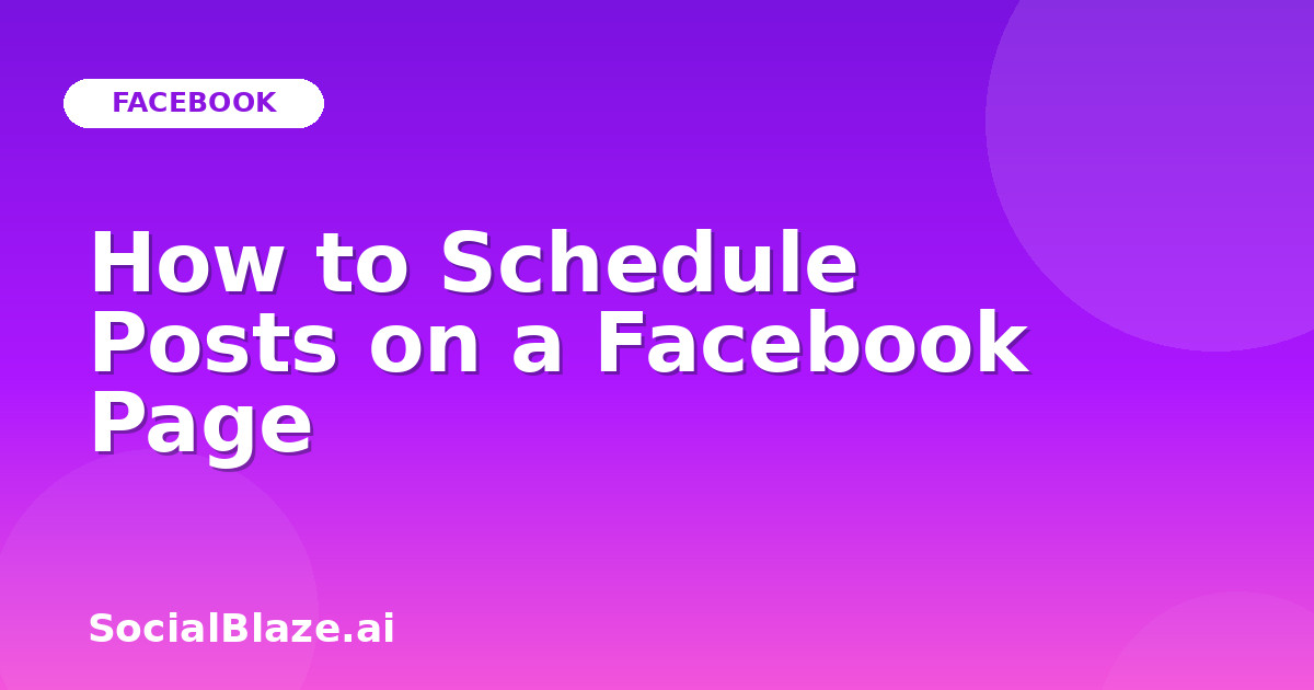 How to Schedule Posts on a Facebook Page