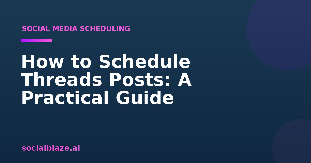 How to Schedule Threads Posts: A Practical Guide